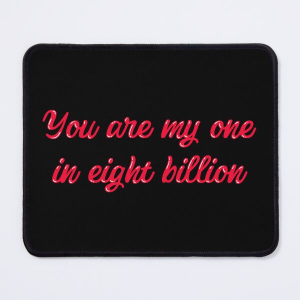 Item preview, You Are My One In Eight Billion designed and sold by Macer.
