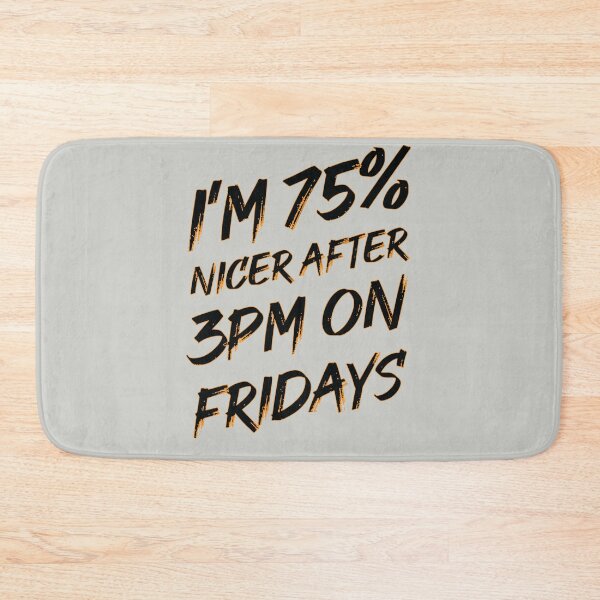 Item preview, Funny 75% Nicer After 3pm on Fridays designed and sold by Rott515.