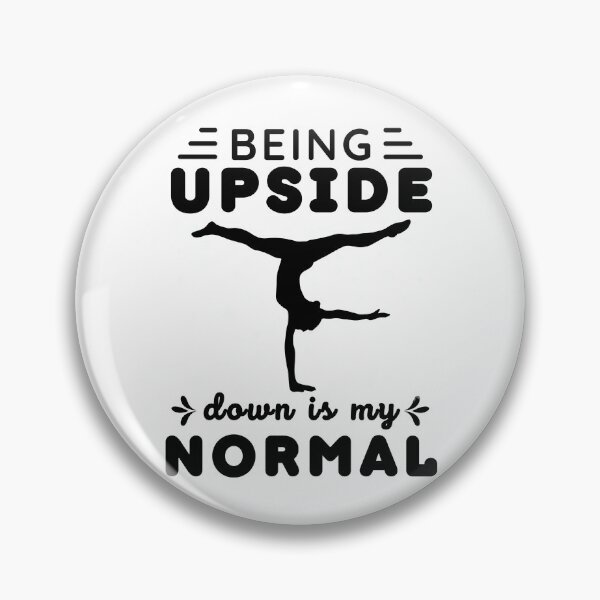 Item preview, Being Upside Down Is my Normal - Funny Gymnastics Saying designed and sold by BopleDesigns.