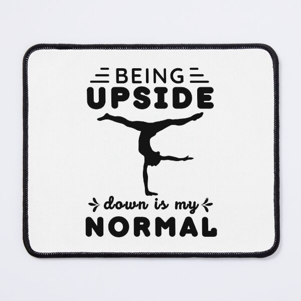 Item preview, Being Upside Down Is my Normal - Funny Gymnastics Saying designed and sold by BopleDesigns.