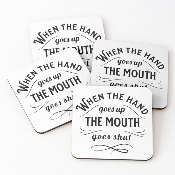 Item preview, WHEN THE HAND GOES UP THE MOUTH GOES SHUT designed and sold by KatisDesign.