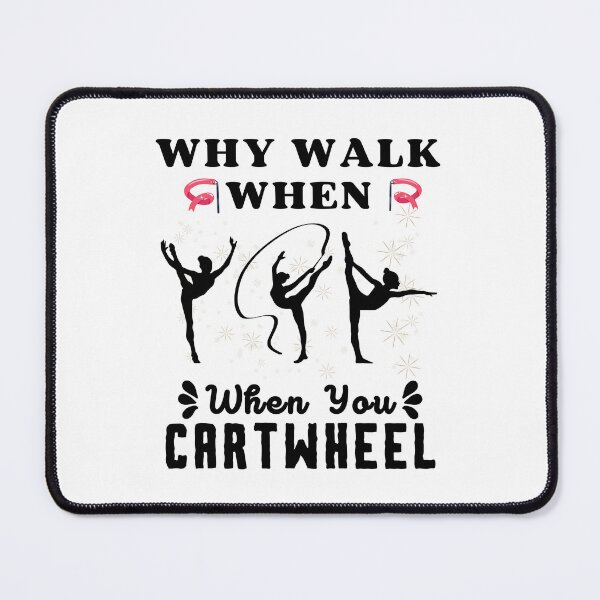 Item preview, Why Walk When You Can Cartwheel - Funny Gymnastics Saying designed and sold by BopleDesigns.