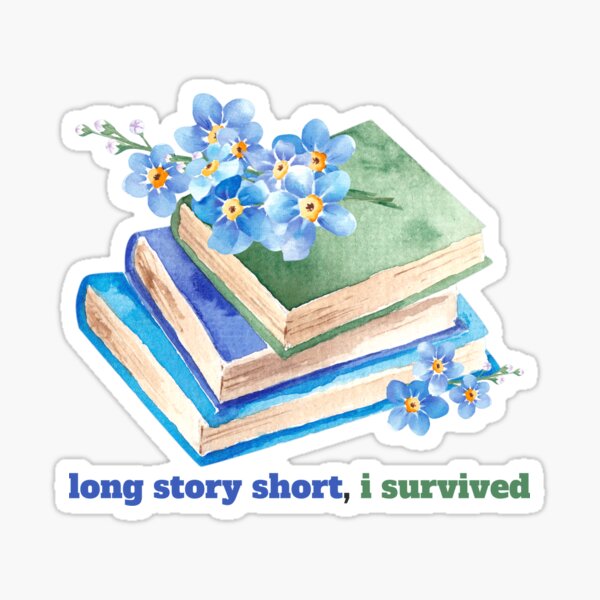 Long Story Short I Survived Sticker For Sale By Memedd Redbubble