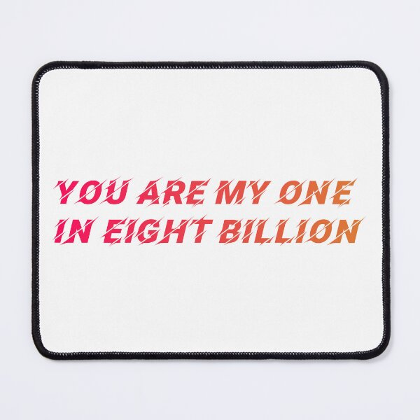 Item preview, You Are My One In Eight Billion designed and sold by Macer.
