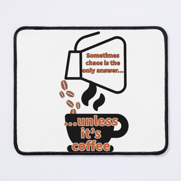 Item preview, Chaos...unless it's coffee designed and sold by LimitlessChaos.