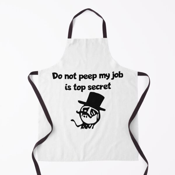 Item preview, Do not peep my job is top secret - Meme designed and sold by RazzArt.