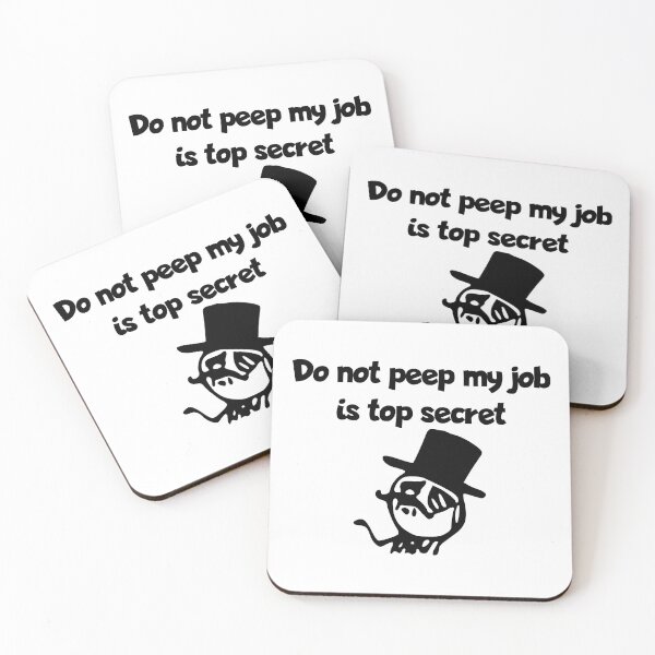 Item preview, Do not peep my job is top secret - Meme designed and sold by RazzArt.
