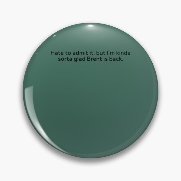 Item preview, Im kinda sorta glad Brent is back designed and sold by CaliLindk.