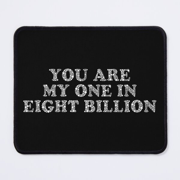 Item preview, You Are My One In Eight Billion designed and sold by Macer.