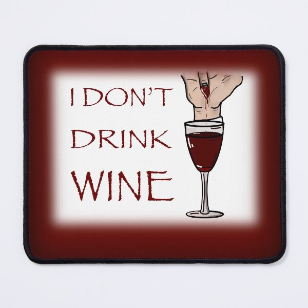 Item preview, I Don’t Drink Wine (Dracula) designed and sold by Dracula Fan Art.