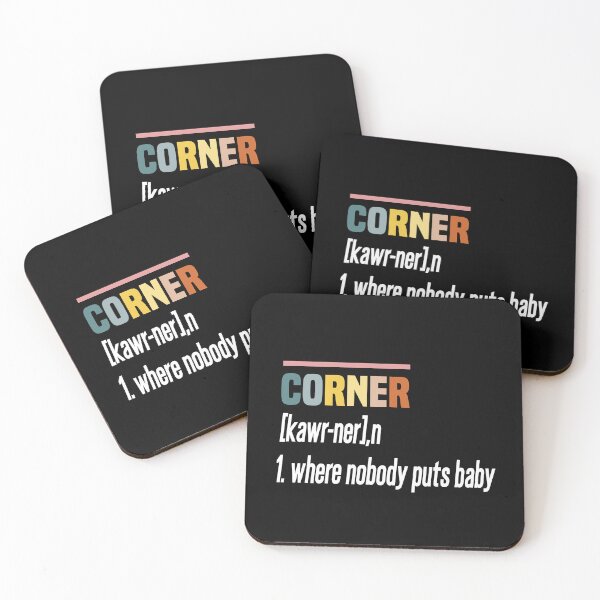 Item preview, Where Nobody Puts Baby Shir, Corner definition designed and sold by hanaa01.