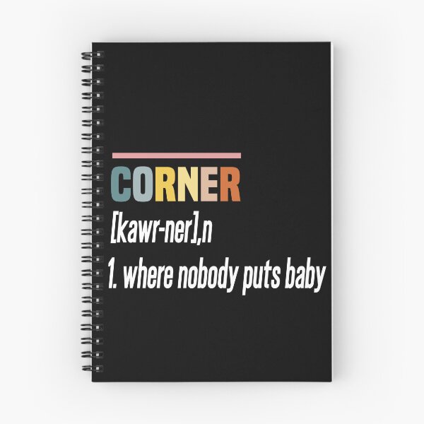 Item preview, Where Nobody Puts Baby Shir, Corner definition designed and sold by hanaa01.