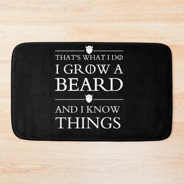 Item preview, that's what i do i grow a beard and i know things  designed and sold by shop-dk.
