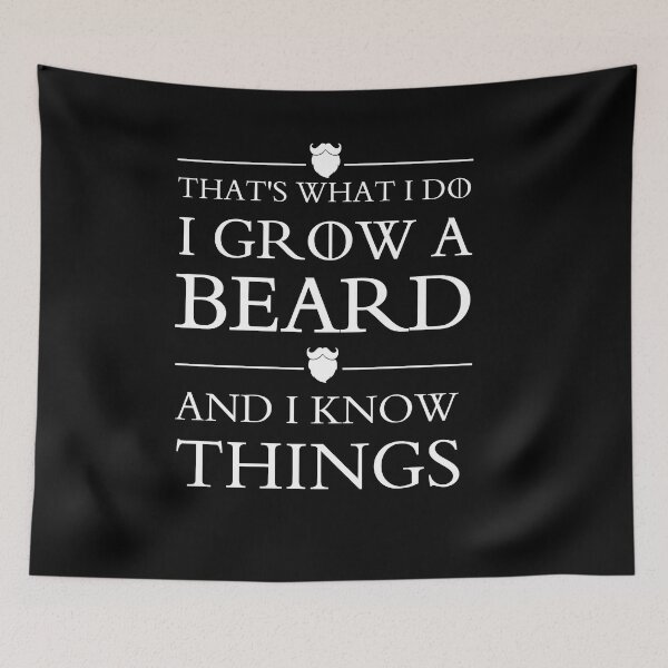 Item preview, that's what i do i grow a beard and i know things  designed and sold by shop-dk.
