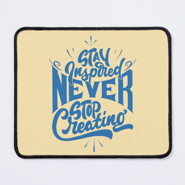 Item preview, stay inspired never stop creating motivational design designed and sold by DesignUneed.