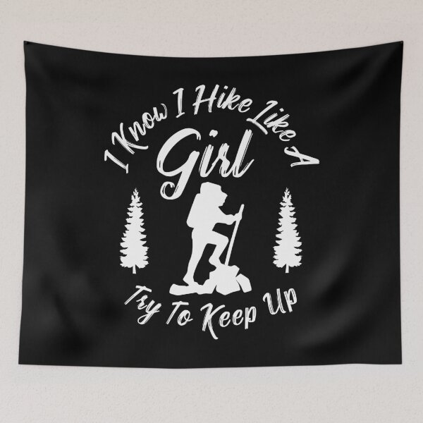 Item preview, I know I hike like a girl try to keep up - Funny hiking designed and sold by Captain Mood.