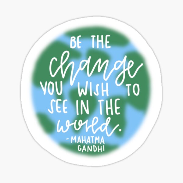 Item preview, “Be the Change you Wish to See in the World” designed and sold by RileyzRedbubble.