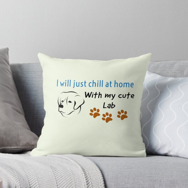 Item preview, I’ll just chill at home with my cute Lab designed and sold by StandStrong786.