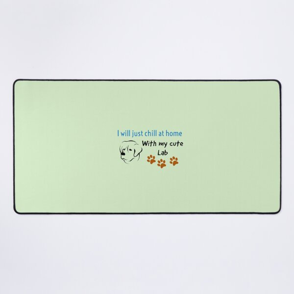 Item preview, I’ll just chill at home with my cute Lab designed and sold by StandStrong786.
