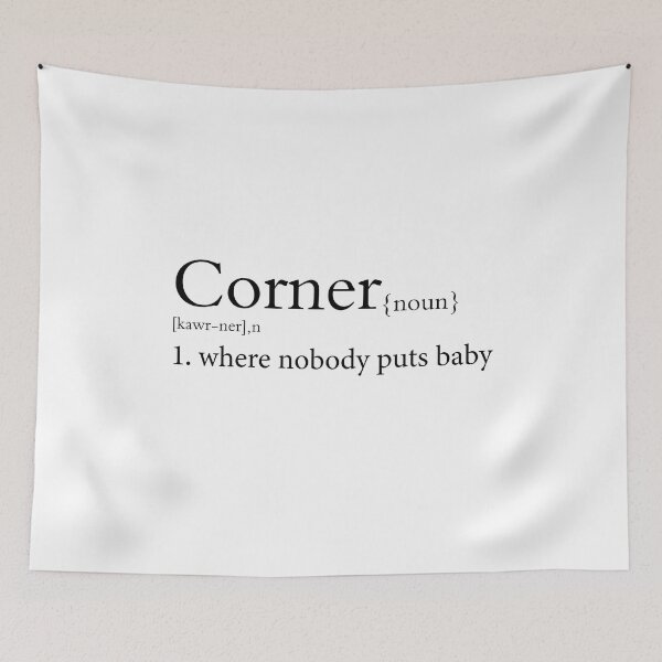 Item preview, Where Nobody Puts Baby Shir, Corner definition designed and sold by shop-dk.
