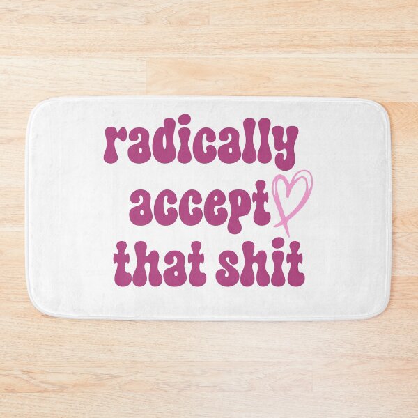 Item preview, Radically accept that designed and sold by hanaa01.
