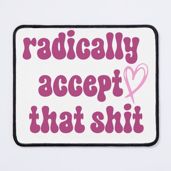 Item preview, Radically accept that designed and sold by hanaa01.