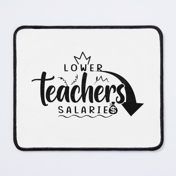 Item preview, Lower Teacher Salaries - humour lower teacher designed and sold by ZETTIF ⭐⭐⭐⭐⭐.