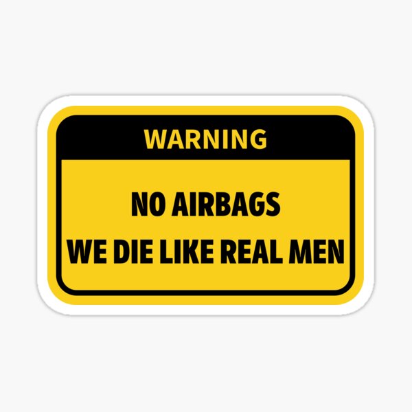 Aperçu de l'œuvre Pas d'AirBags, nous mourons comme de vrais hommes - ATTENTION. créée et vendue par ns7ero.