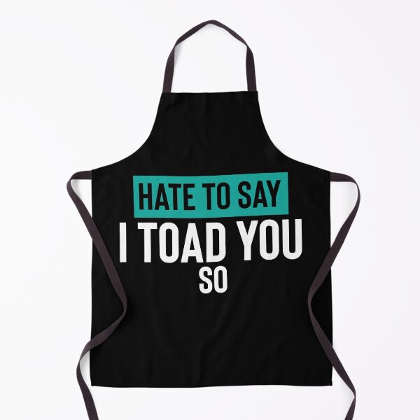 Item preview, Hate To Say I Toad You So designed and sold by palaco210.