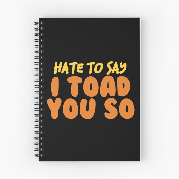 Item preview, Hate To Say I Toad You So designed and sold by palaco210.