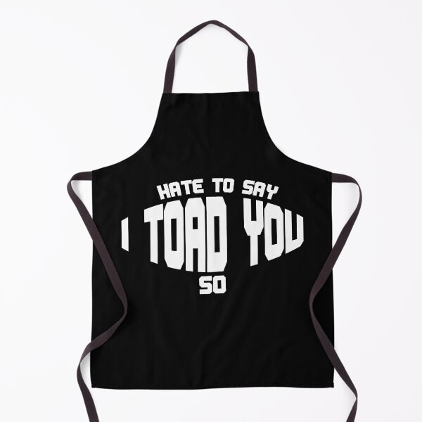 Item preview, Hate To Say I Toad You So designed and sold by palaco210.