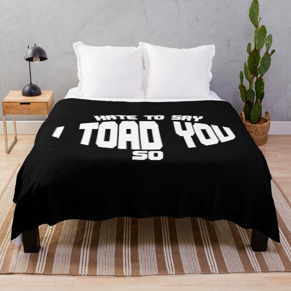 Item preview, Hate To Say I Toad You So designed and sold by palaco210.