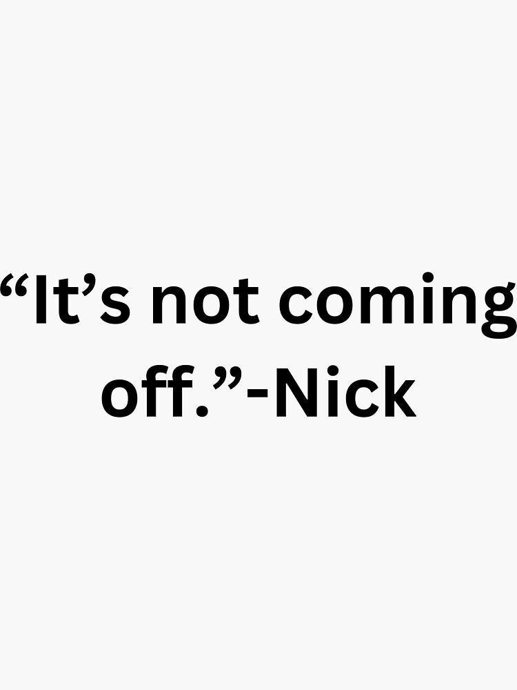 it-s-not-coming-off-nick-heartstopper-quotes-heartstopper-sticker