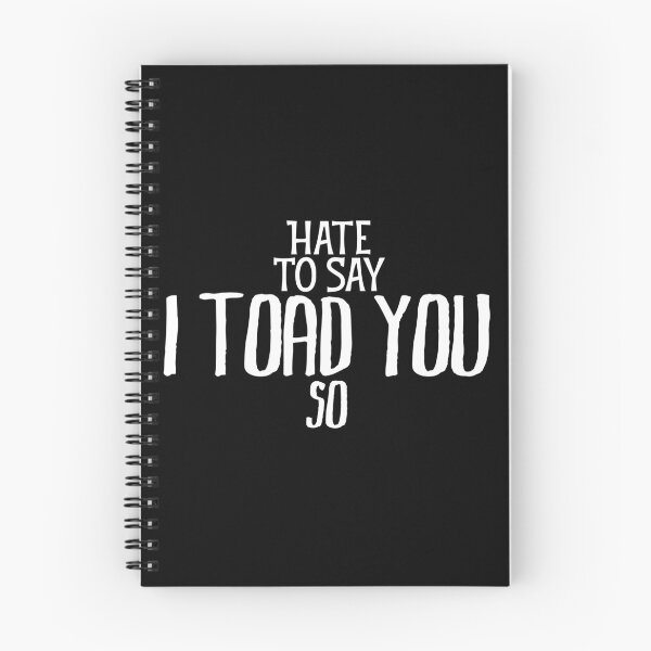 Item preview, Hate To Say I Toad You So designed and sold by palaco210.