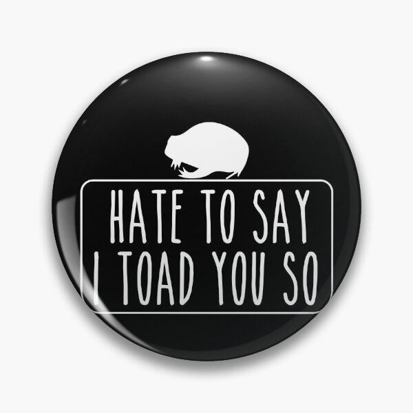 Item preview, Hate To Say I Toad You So designed and sold by palaco210.