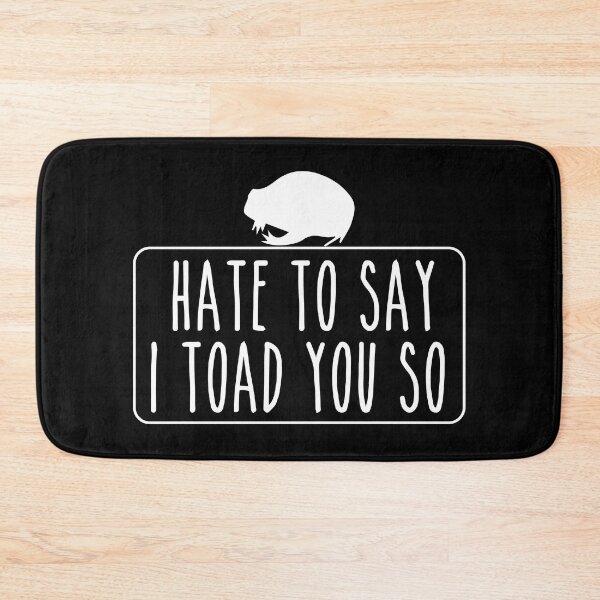 Item preview, Hate To Say I Toad You So designed and sold by palaco210.