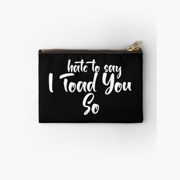 Item preview, Hate To Say I Toad You So designed and sold by palaco210.