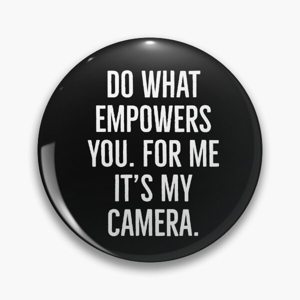 Item preview, Do what empowers you. For me it's my camera  designed and sold by Tarun Bisht.