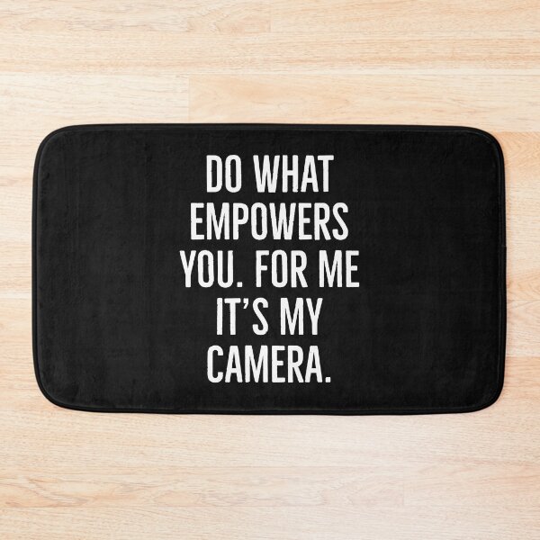 Item preview, Do what empowers you. For me it's my camera  designed and sold by Tarun Bisht.