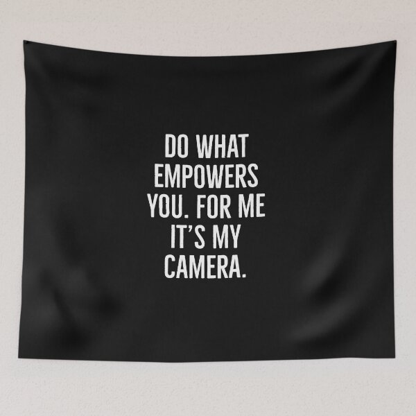 Item preview, Do what empowers you. For me it's my camera  designed and sold by Tarun Bisht.