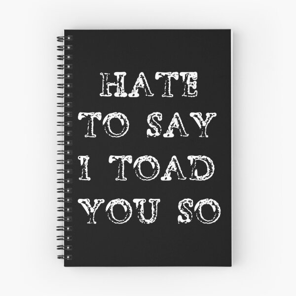 Item preview, Hate To Say I Toad You So designed and sold by palaco210.