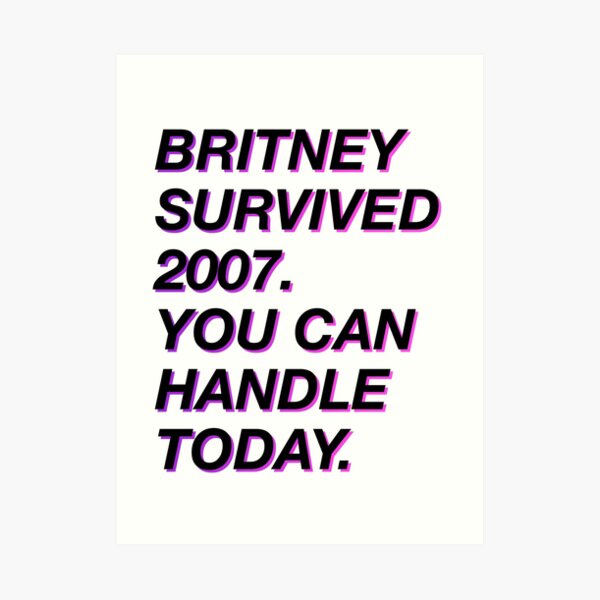 Britney survived 2007 Art Print