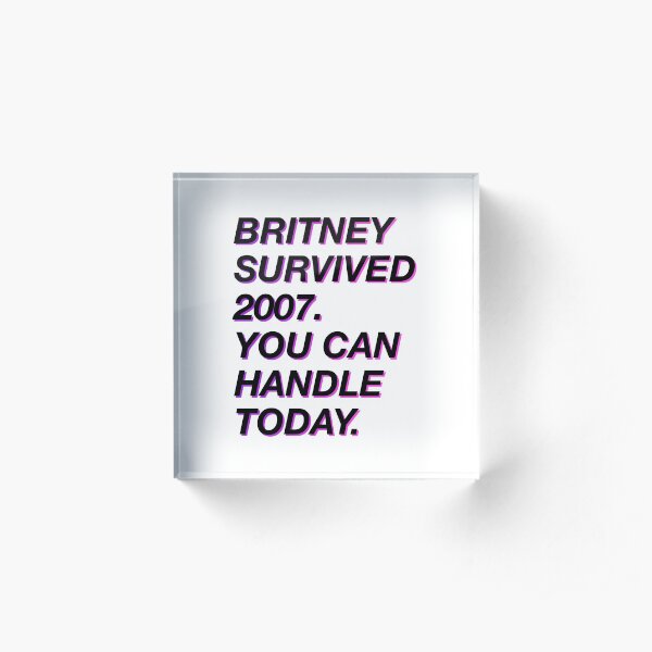 Britney survived 2007 Acrylic Block