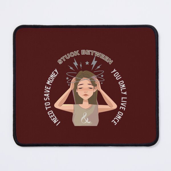 Item preview, Stuck between 'I need to save money' and 'you only live once' designed and sold by VarnaChitra.