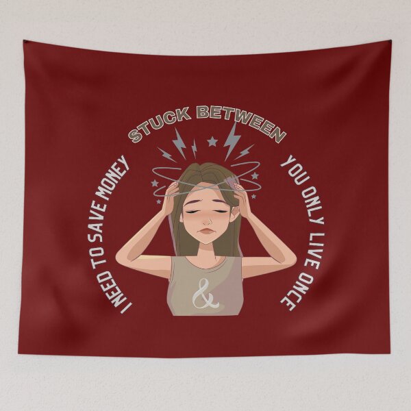 Item preview, Stuck between 'I need to save money' and 'you only live once' designed and sold by VarnaChitra.