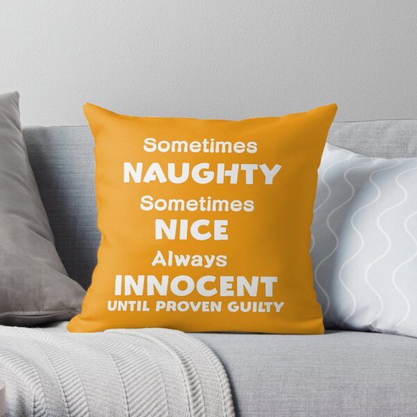  Nice Naughty Innocent Until Proven Guilty. Yellow Throw Pillow