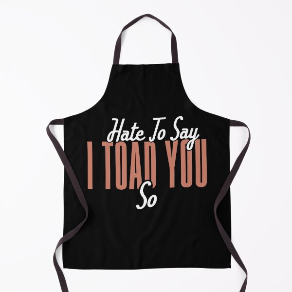 Item preview, Hate To Say I Toad You So designed and sold by palaco210.