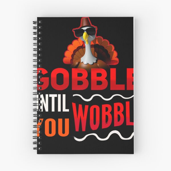 Item preview, gobble until you wobble designed and sold by mwebba2005.