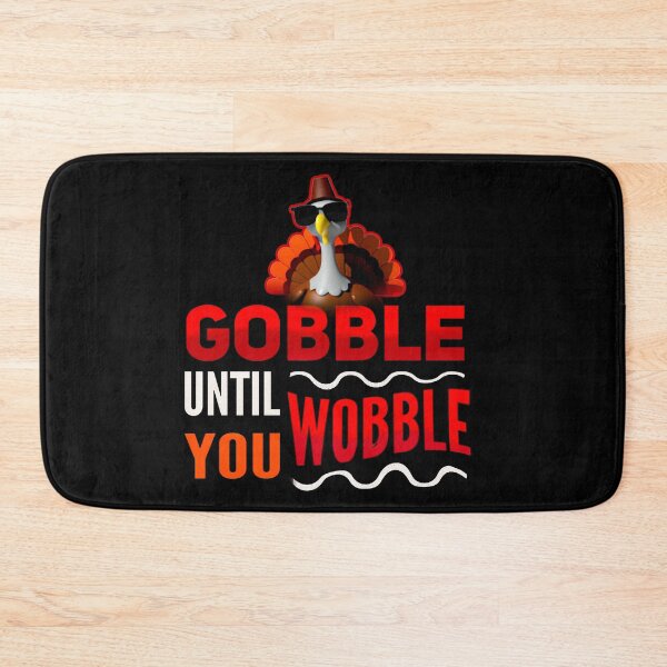 Item preview, gobble until you wobble designed and sold by mwebba2005.