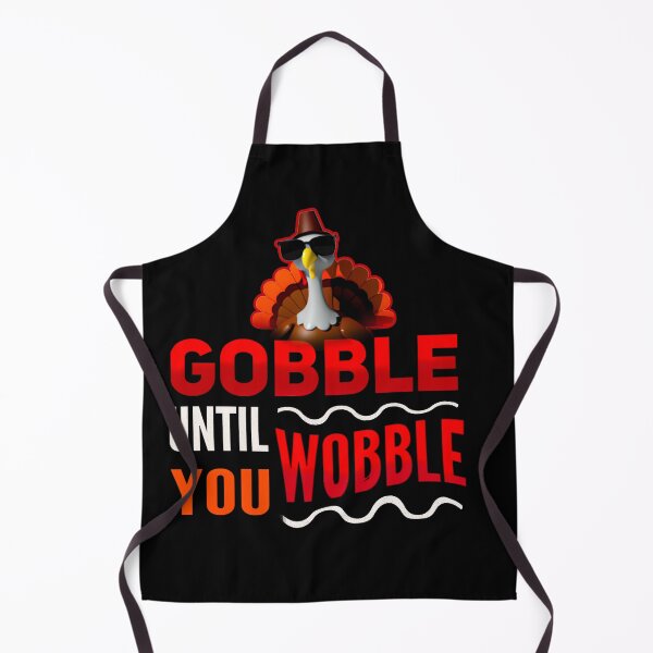 Item preview, gobble until you wobble designed and sold by mwebba2005.